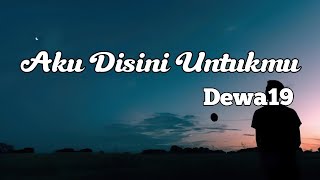 Download lagu Aku Disini Untukmu - Dewa19 || LIRIK mp3 Download lagu Aku Disini Untukmu - Dewa19 || LIRIK mp3