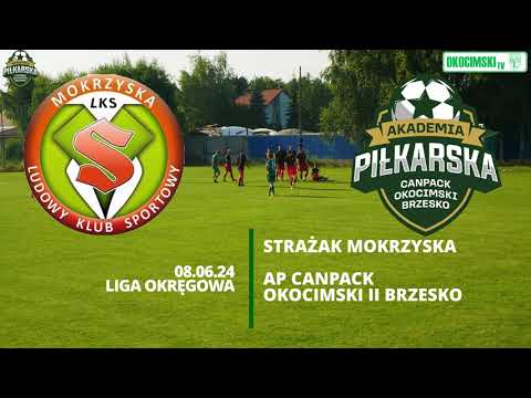 Strażak Mokrzyska - AP Canpack Okocimski Brzesko 08.06.24 Bramki
