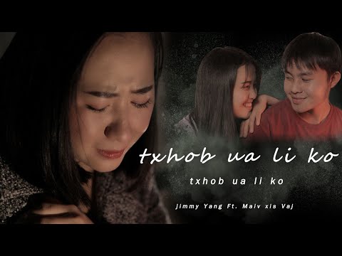 Maiv Xis Vaj Ft. Jimmy Yang - Txhob Ua Li Ko [Official MV]