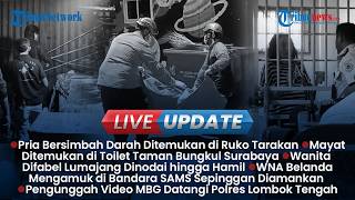 LIVE UPDATE: Pria Bersimbah Darah di Ruko Tarakan, Mayat Ditemukan di Toilet Taman Bungkul Surabaya