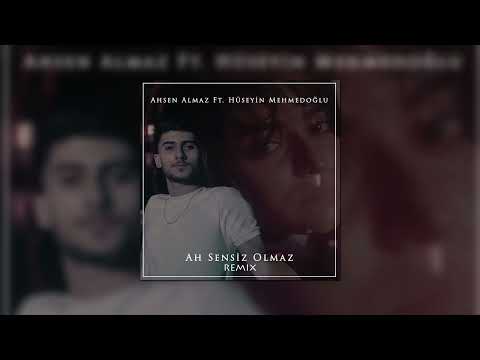 Ahsen Almaz - Ah Sensiz Olmaz (feat. Hüseyin Mehmedoğlu) (Remix)