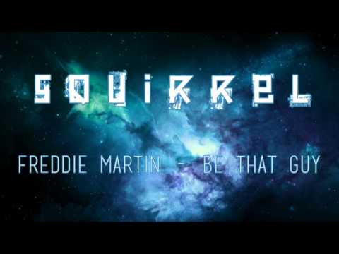 Freddie Martin - Be That Guy