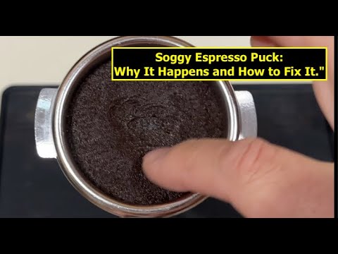 Soggy Espresso Puck: Why It Happens and How to Fix It.