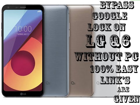 LG Q6/ Q6 Plus Google Account Bypass 10000% Working Without PC