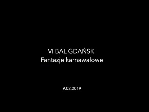 VI Bal Gdański  Fantazje karnawałowe. 9.02.2019