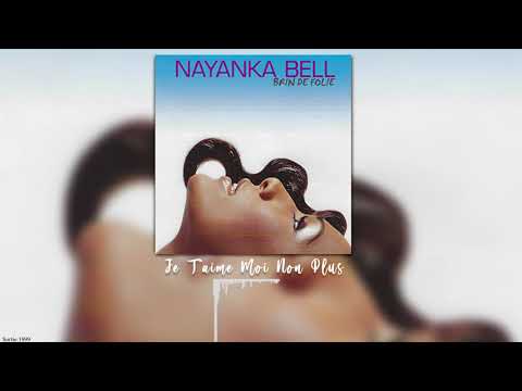 Nayanka Bell  Je T'aime Moi Non Plus