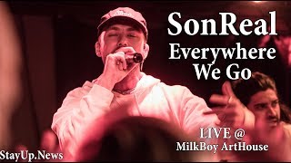 SonReal - Everywhere We Go [LIVE @ MilkBoy ArtHouse]