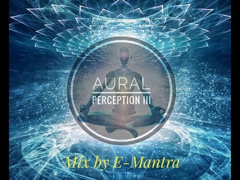 Aural Perception III / Goa Trance - Mix by E-Mantra