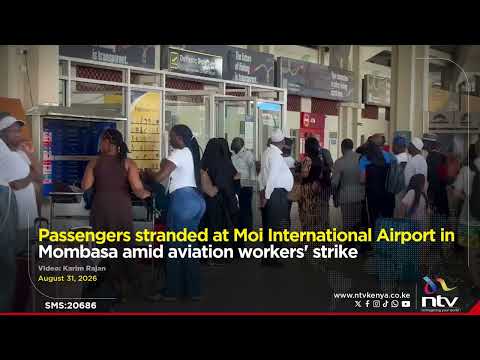 Passengers stranded at Moi International Airport in Mombasa amid aviation workers' strike