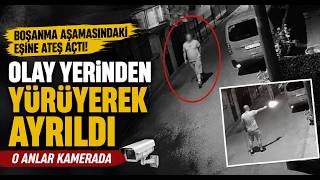  Boşanma Aşamasındaki Eşine Ateş Açtı, Olay Yerinden Yürüyerek Ayrıldı O Anlar Kamerada
