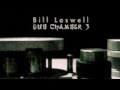 Bill Laswell ~ A Screaming Comes Across The Sky