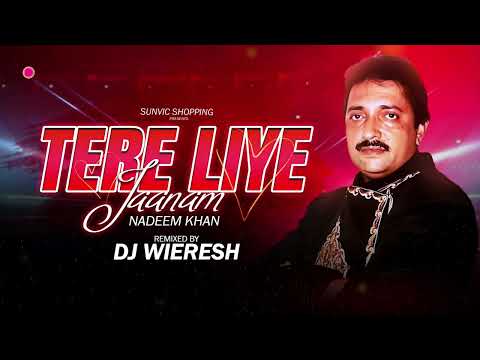 Tere Liye Jaanam | Nadeem Khan | Dj Wieresh | Remix | Old Is Gold