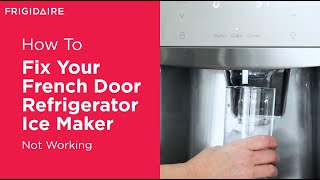 How to Fix Your French Door Refrigerator Ice Maker Not Working