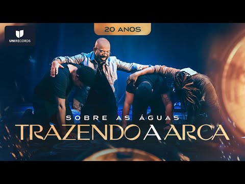 Trazendo a Arca - Sobre as Águas (20 Anos)