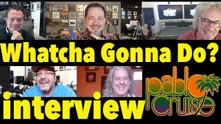 Pablo Cruise Interview &#39;Whatcha Gonna Do?&#39; The Story Behind The Hit