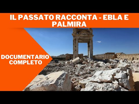 Il passato racconta - Ebla e Palmira | Documentario | Italiano