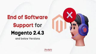 End of Software Support for Magento 2 4 3 and below Versions