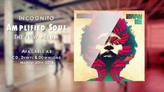 Incognito 'Amplified Soul' - The new album OUT May 30th 2014