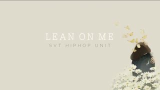 SEVENTEEN (HIPHOP UNIT) - &#39;LEAN ON ME&#39; [EASY LYRICS]