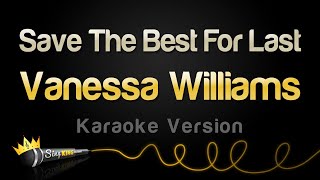 Vanessa Williams - Save The Best For Last (Karaoke Version)