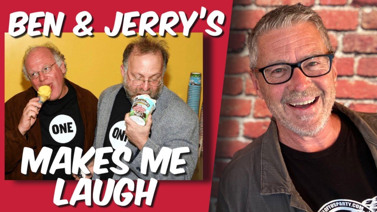 Ben and Jerrys makes me laugh