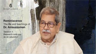 Reminiscence: The life and teachings of Dr. Anisuzzaman (Session 1)