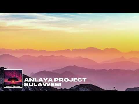 ANLAYA PROJECT - SULAWESI (ORIGINAL MIX)