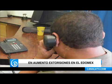 En aumento extorsiones en el Edomex