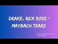 Drake Rick Ross Maybach Tears