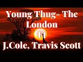 Young Thug- The London Ft J.Cole, Travis Scott lyrics video (official)