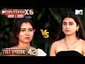 From Fun To Heartbreak In Seconds MTV Splitsvilla X6 Pyaar Ya Paisa Ep 42 Full Episode