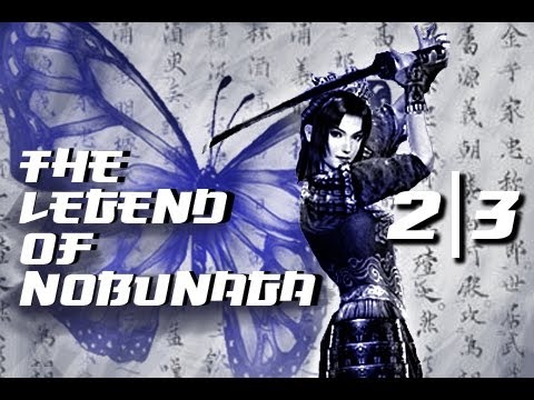 The Legend of Nobunaga - Kessen III Let's Play - Chapter 2 Part 3