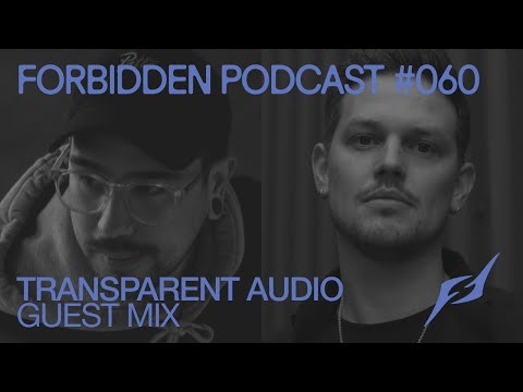Forbidden Podcast #060 - Transparent Audio Guest Mix