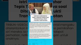 Pembelaan Istri Sah Habib Bahar: Tepis Tuduhan Helwa soal Ditelantarkan, Bukti Transfer Jadi Sorotan