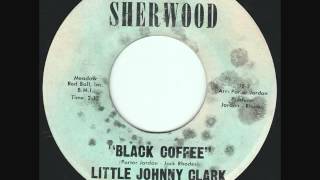 Little Johnny Clark -  Black Coffee