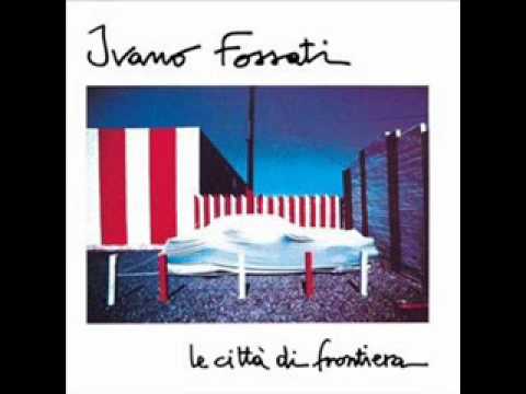 Ivano Fossati - La musica che gira intorno