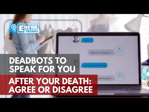 Deadbots To Speak For You After Death: Agree Or Disagree