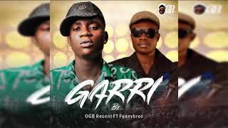 Ogb Recent  ft funnybro - Garri (Official Audio)