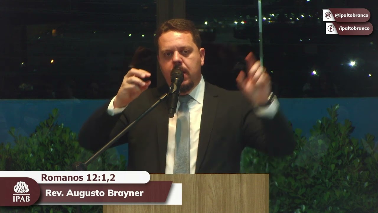Pregação em Romanos 12:1,2 | Rev. Augusto Brayner