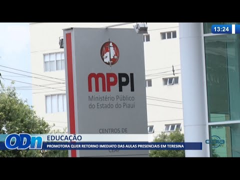 Promotora quer retorno imediato das aulas presenciais em Teresina 27 07 2021
