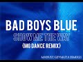 Bad Boys Blue Show Me The Way MG Dance Remix