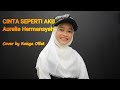 Cinta Seperti Aku Aurelie Hermansyah Cover By Raisya Olfat