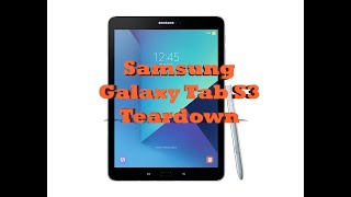 Samsung Galaxy Tab S3 SM-T820 Teardown Full Disassembly LCD Replacement Guide