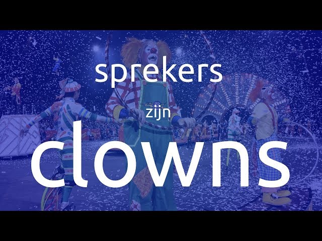 Sprekers zijn clowns