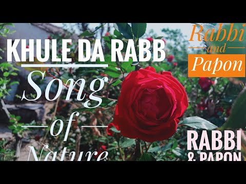 Khule Da Rabb || Song of Nature || Earth Day || Rabbi Shergill & Papon  || Chhatgulla Village, UK ||