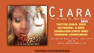 Got Me Good (B. Ames Remix) | Ciara | 2013 + Download