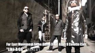 &quot;Like A G6&quot; [MegaRemix] Far East Movement X The Game X Ric Atari X Colette Carr