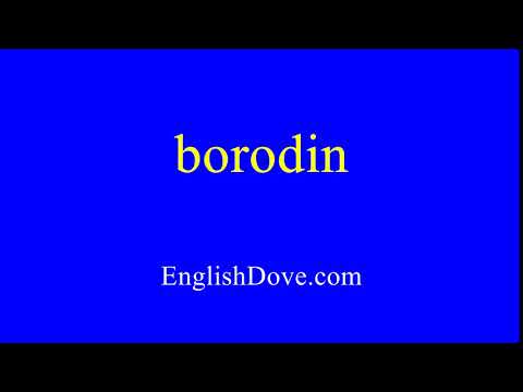 How to pronounce borodin in American English