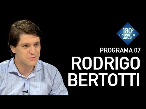 180 Graus / Programa 07 - Rodrigo Bertotti