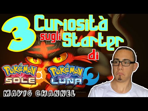 3 CURIOSITA' sugli STARTER di POKEMON SOLE e POKEMON LUNA